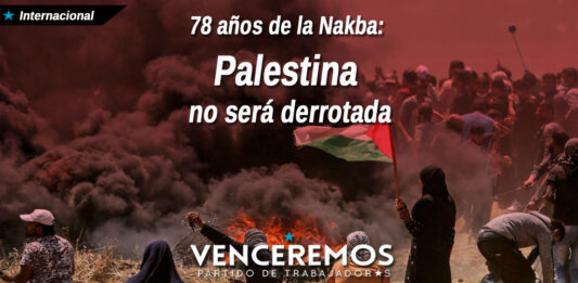 Palestina no será derrotada: 78 años de Nakba continua y lucha por la liberación.